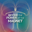 Beyond the Power of a Magnet